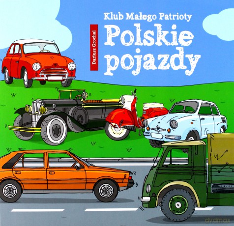 Polskie pojazdy klub małego patrioty - Dariusz Grochal [KSIĄŻKA]