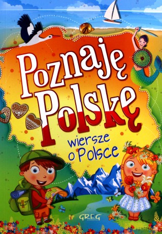 Poznaję Polskę. Wiersze o Polsce - Patrycja Wojtkowiak-Skóra [KSIĄŻKA]