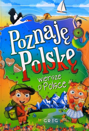 Poznaję Polskę. Wiersze o Polsce - Patrycja Wojtkowiak-Skóra [KSIĄŻKA]