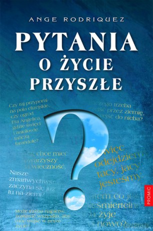 Pytania o życie przyszłe - Ange Rodriguez [KSIĄŻKA]