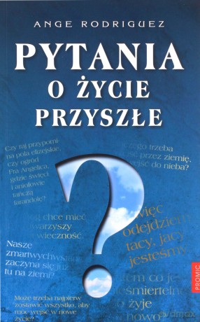 Pytania o życie przyszłe - Ange Rodriguez [KSIĄŻKA]