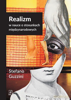 Realizm w nauce o stosunkach międzynarodowych - Stefano Guzzini [KSIĄŻKA]