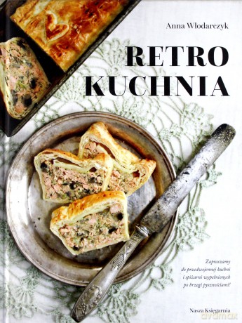 Retro kuchnia - Anna Włodarczyk [KSIĄŻKA]