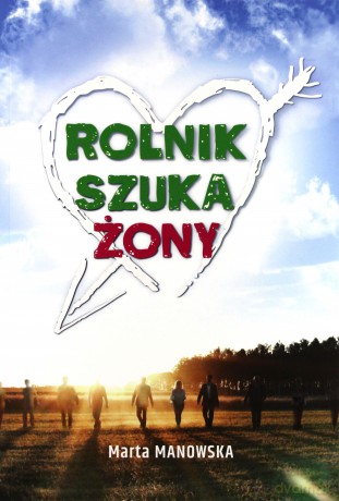 Rolnik szuka żony - Marta Manowska [KSIĄŻKA]