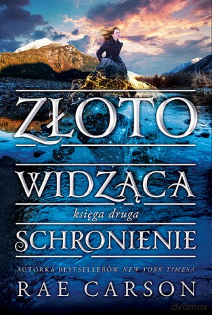 Schronienie złotowidząca (Tom 2) - Rae Carson [KSIĄŻKA]