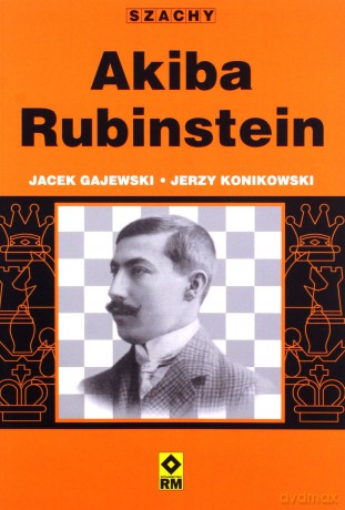 Szachy Akiba Rubinstein - Jacek Gajewski [KSIĄŻKA]