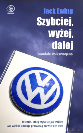 Szybciej, wyżej, dalej. Skandale Volkswagena - Jack Ewing [KSIĄŻKA]