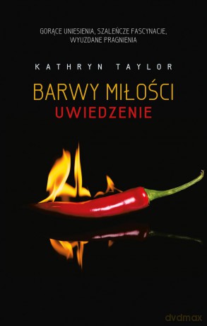 Uwiedzenie. Barwy miłości (Tom 4) - Kathryn Taylor [KSIĄŻKA]