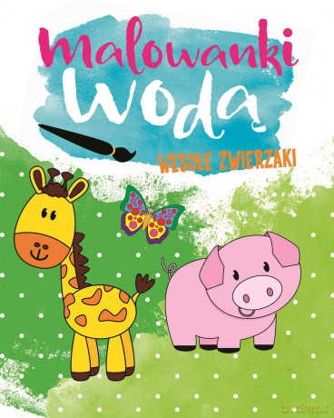 Wesołe zwierzaki. Malowanki wodą [KSIĄŻKA]