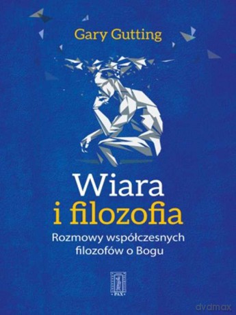Wiara i filozofia - Gary Gutting [KSIĄŻKA]