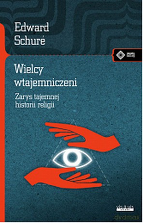 Wielcy wtajemniczeni - Eduard Schuré [KSIĄŻKA]