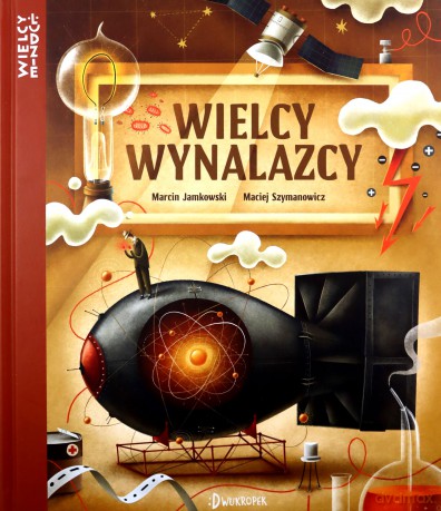 Wielcy wynalazcy. Wielcy Ludzie (Tom 2) - Marcin Jamkowski [KSIĄŻKA]