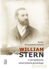 William Stern w perspektywie nowej historii psychologii - Iwona Koczanowicz-Dehnel [KSIĄŻKA]