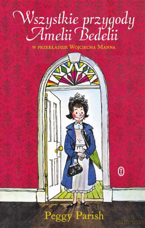 Wszystkie przygody Amelii Bedelii - Peggy Parish [KSIĄŻKA]
