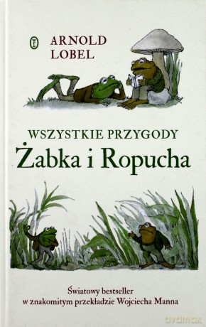 Wszystkie przygody żabka i ropucha - Arnold Lobel [KSIĄŻKA]