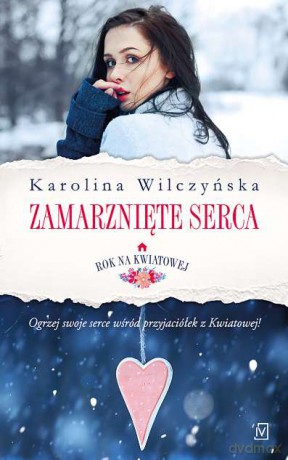 Zamarznięte serca. Rok na Kwiatowej (Tom 2) - Karolina Wilczyńska [KSIĄŻKA]