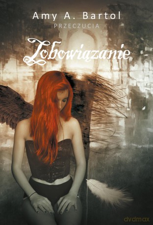 Zobowiązanie, przeczucia (Tom 3) - Amy A. Bartol [KSIĄŻKA]