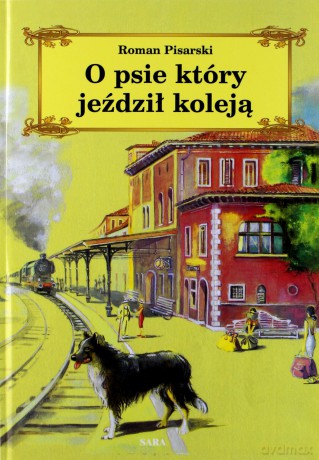O psie, który jeździł koleją - Roman Pisarski [KSIĄŻKA]