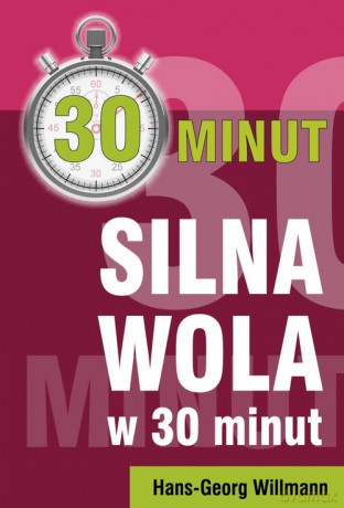 Silna Wola w #0 minut - Hans-Georg Willmann [KSIĄŻKA]