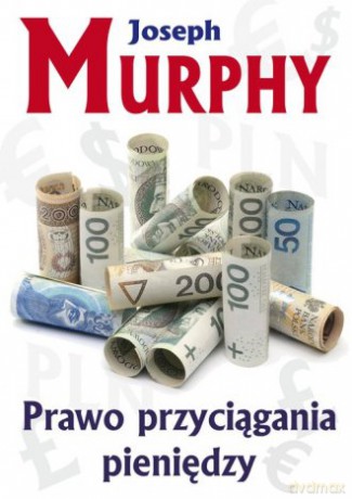 Prawo Przyciągania Pieniędzy - Josef Murphy [KSIĄŻKA]