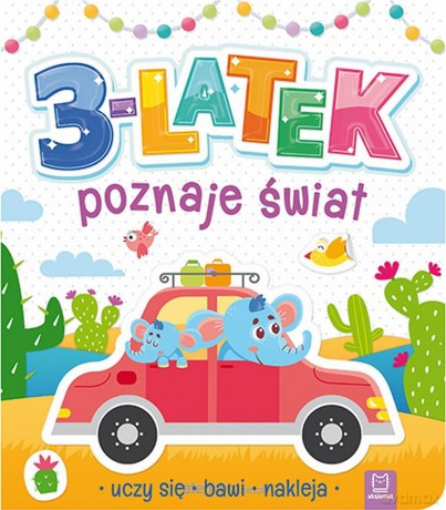 3-latek poznaje świat, uczy się, bawi, nakleja [KSIĄŻKA]