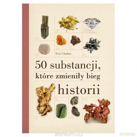 50 substancji, które zmieniły bieg historii - Eric Chaline [KSIĄŻKA]