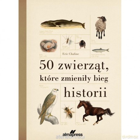 50 zwierząt, które zmieniły bieg historii - Eric Chaline [KSIĄŻKA]