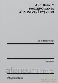 Aksjomaty postępowania administracyjnego [KSIĄŻKA]