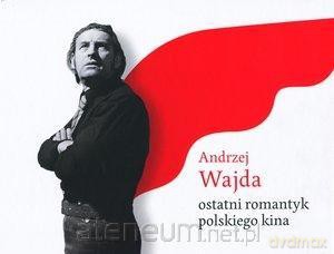 Andrzej Wajda. Ostatni romantyk polskiego kina [KSIĄŻKA]