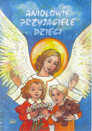 Aniołowie przyjaciele dzieci [KSIĄŻKA]