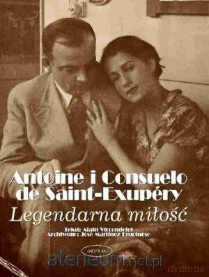 Antoine i Consuelo de Saine-Exupery Legendarna - Alain Vircondelet [KSIĄŻKA]