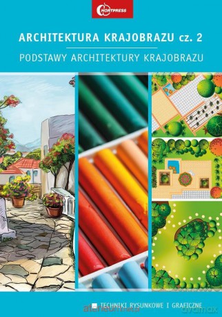Architektura krajobrazu 2. Podstawy architektury - Edyta Gadomska, Krzysztof Gadomski, Maciej Żołnierczuk [KSIĄŻKA]