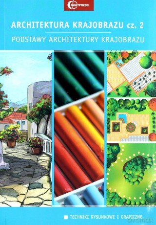 Architektura krajobrazu 2. Podstawy architektury - Edyta Gadomska, Krzysztof Gadomski, Maciej Żołnierczuk [KSIĄŻKA]
