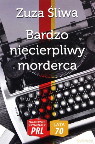 Bardzo niecierpliwy morderca - Zuza Śliwa [KSIĄŻKA]