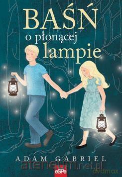 Baśń o płonącej lampie - Adam Gabriel [KSIĄŻKA]
