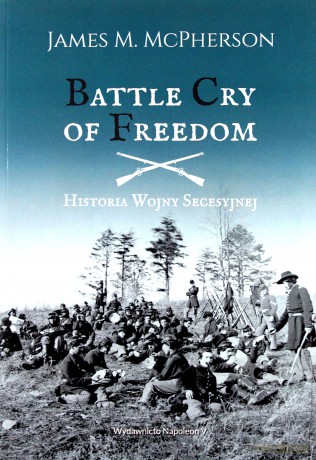 Battle Cry of Freedom Historia Wojny Secesyjnej - James M. McPherson [KSIĄŻKA]