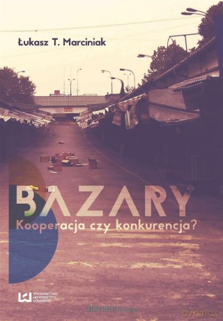 Bazary. Kooperacja czy konkurencja [KSIĄŻKA]