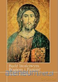 Bądź litościwym Bogiem i Panem - Krzysztof Zimończyk [KSIĄŻKA]