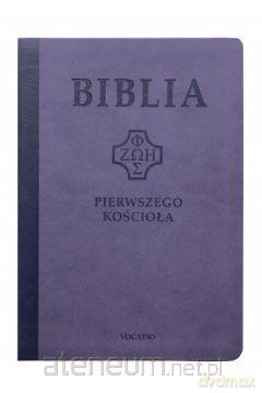 Biblia pierwszego Kościoła (fioletowa) [KSIĄŻKA]