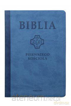 Biblia pierwszego Kościoła (niebieska) [KSIĄŻKA]