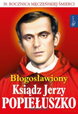 Błogosławiony ks. Jerzy Popiełuszko. Wolność jest - Marek Balon [KSIĄŻKA]