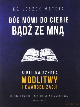Bóg mówi do Ciebie: Bądź ze mną - ks. Leszek Mateja [KSIĄŻKA]