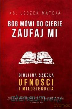 Bóg mówi do Ciebie: Zaufaj mi - Leszek Mateja [KSIĄŻKA]