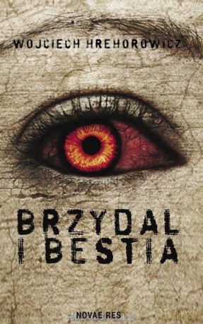 Brzydal i bestia - Wojciech Hrehorowicz [KSIĄŻKA]