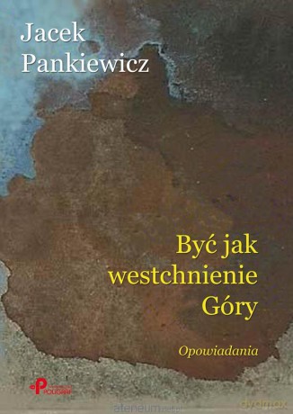 Być jak westchnienie Góry - Jacek Pankiewicz [KSIĄŻKA]
