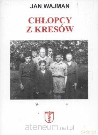 Chłopcy z Kresów - Jan Wajman [KSIĄŻKA]
