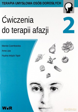 Ćwiczenia do terapii afazji cz. 2 - Mariola Czarnkowska, Anna Lipa, Paulina Wójcik-Topór [KSIĄŻKA]