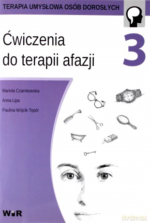 Ćwiczenia do terapii afazji cz. 3 - Mariola Czarnkowska, Anna Lipa, Paulina Wójcik-Topór [KSIĄŻKA]