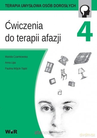 Ćwiczenia do terapii afazji cz. 4 - Mariola Czarnkowska, Anna Lipa, Paulina Wójcik-Topór [KSIĄŻKA]