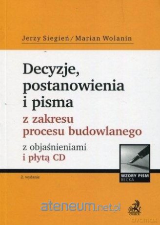 Decyzje, postanowienia i pisma z zakresu procesu budowlanego - Jerzy Siegień, Marian Wolanin [KSIĄŻKA]